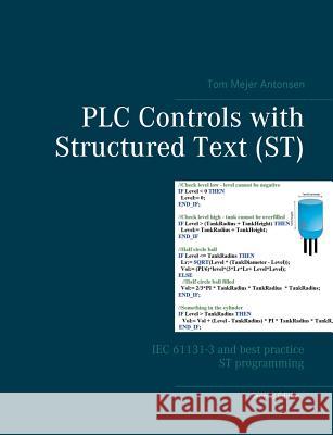 PLC Controls with Structured Text (ST): IEC 61131-3 and best practice ST programming Antonsen, Tom Mejer 9788743002413 Books on Demand - książka