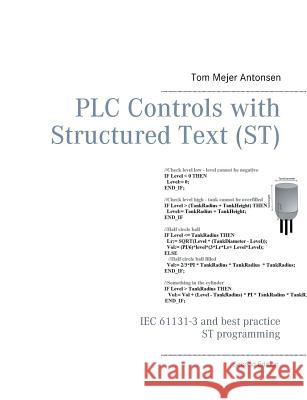 PLC Controls with Structured Text (ST): IEC 61131-3 and best practice ST programming Antonsen, Tom Mejer 9788743002420 Books on Demand - książka