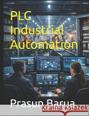 PLC Industrial Automation Barua, Prasun 9798195485412 Independently Published - książka
