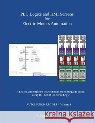 Plc Logics and Hmi Screens for Electric Motors Automation: A Pratical Approach to Electric Motors Monitoring and Control Using Iec 61131 -3 Ladder Log Rosario Cirrito 9781980690900 Independently Published - książka