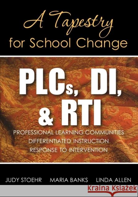 PLCs, DI, & RTI: A Tapestry for School Change Stoehr, Judy 9781412992381 Corwin Press - książka
