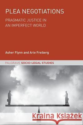 Plea Negotiations: Pragmatic Justice in an Imperfect World Flynn, Asher 9783030064754 Palgrave MacMillan - książka