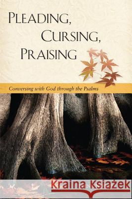 Pleading, Cursing, Praising: Conversing with God Through the Psalms Irene Nowell 9780814635179 Liturgical Press - książka