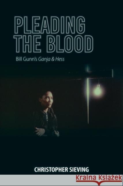 Pleading the Blood: Bill Gunn's Ganja & Hess Christopher Sieving 9780253059208 Indiana University Press - książka