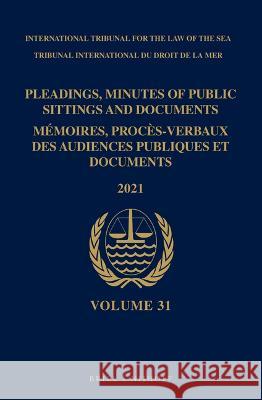 Pleadings, Minutes of Public Sittings and Documents / Mémoires, Procès-Verbaux Des Audiences Publiques Et Documents, Volume 31 (2021) Itlos 9789004527171 Brill Nijhoff - książka
