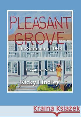 Pleasant Grove: The Summer of 1948 Lindley, Ricky 9781477284346 Authorhouse - książka