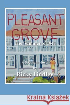 Pleasant Grove: The Summer of 1948 Lindley, Ricky 9781477284360 Authorhouse - książka
