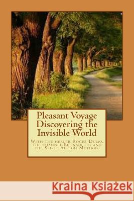 Pleasant Voyage Discovering the Invisible World: With the works Of the Filipino Healers Roger Dumo and Alex Orbito, Of the Clairvoyant Bernadeth, And Lampis, Rinaldo 9781492836056 Createspace - książka