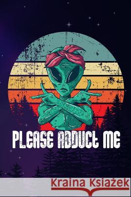 Please Abduct Me Johnny X 9781720096559 Independently Published - książka