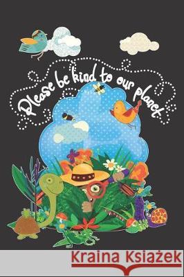 Please Be Kind to Our Planet Sweet Magnolia 9781092386371 Independently Published - książka