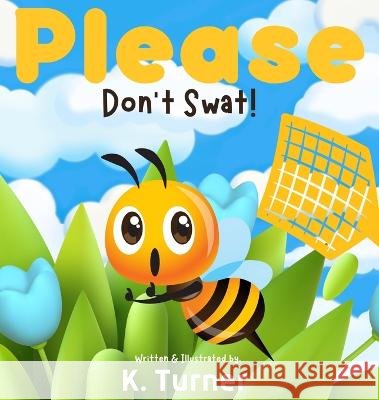Please Don't Swat! K Turner 9798986199726 K. Turner - książka