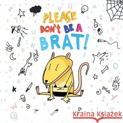 Please Don't Be A Brat Kate Carter, Mariano A Bergara 9781649905703 Kathleen Elisabeth Carter - książka