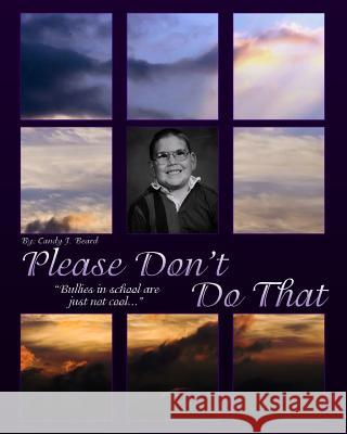 Please Don't Do That: : Bullies In School Are Just Not Cool! Beard, Candy J. 9781441489760 Createspace - książka