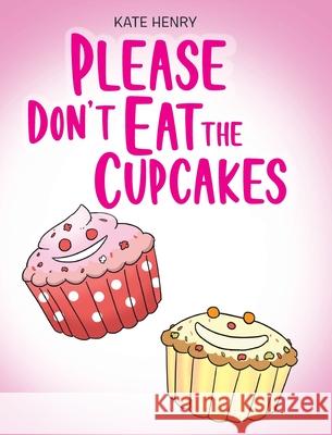 Please Don't Eat the Cupcakes Kate Henry 9781098033576 Christian Faith - książka