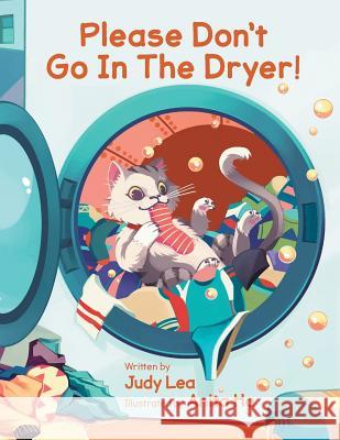 Please Don't Go in the Dryer! Judy Lea 9780228809982 Tellwell Talent - książka