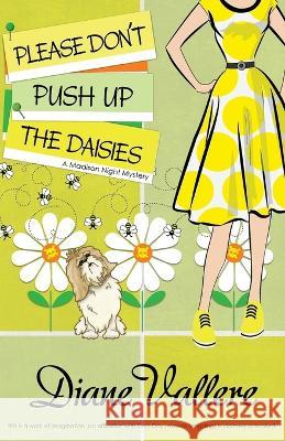 Please Don't Push Up the Daisies: A Madison Night Mystery Diane Vallere   9781954579750 Polyester Press - książka