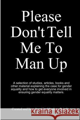 Please Don't Tell Me To Man Up Matthew Brierley 9781678182878 Lulu.com - książka
