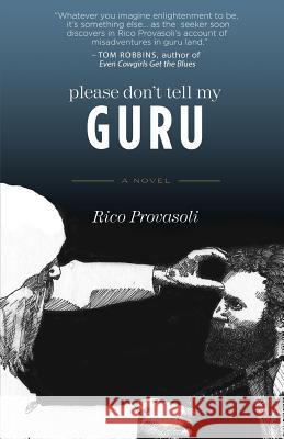 Please Don't Tell My Guru Rico Provasoli 9781449591762 Createspace - książka