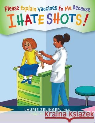 Please Explain Vaccines to Me: Because I HATE SHOTS! Laurie Zelinger 9781615996124 Loving Healing Press - książka