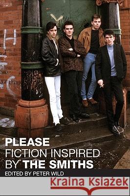 Please: Fiction Inspired by the Smiths Peter Wild 9780061669309 Harper Perennial - książka