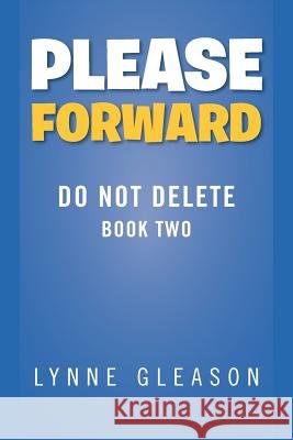Please Forward: Do Not Delete Book Two Gleason, Lynne 9781469125299 Xlibris Corporation - książka