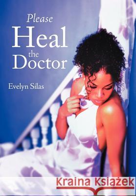 Please Heal the Doctor Evelyn Silas 9781449754495 WestBow Press - książka