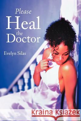 Please Heal the Doctor Evelyn Silas 9781449754501 WestBow Press - książka