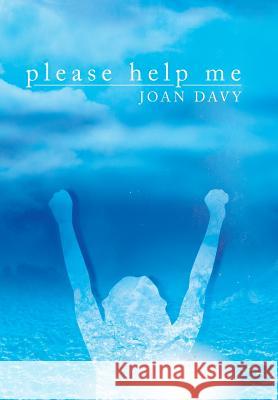 Please Help Me Joan Davy 9781483622200 Xlibris Corporation - książka