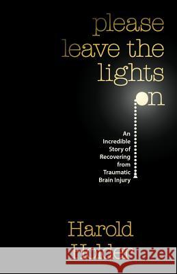 Please Leave the Lights On: An Incredible Story of Recovering from Traumatic Brain Surgery West, Bill M. 9781466405592 Createspace - książka