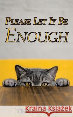 Please Let It Be Enough Yeshil Kohl 9781480872745 Archway Publishing - książka