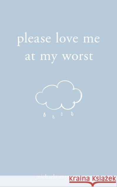 Please Love Me at My Worst Michaela Angemeer 9781524868697 Andrews McMeel Publishing - książka