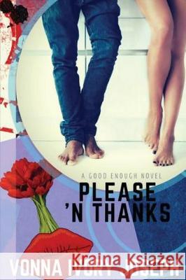 Please 'N Thanks: A Good Enough Novel Joseph, Vonna Ivory 9781722326951 Createspace Independent Publishing Platform - książka