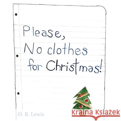 Please, No Clothes for Christmas D. B. Lewis 9781069589828 DB Lewis - książka
