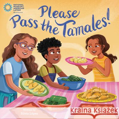 Please Pass the Tamales! Silvia L?pez Mirelle Ortega 9780593482155 Crown Books for Young Readers - książka