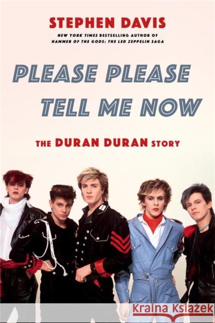 Please Please Tell Me Now: The Duran Duran Story Stephen Davis 9780306846083 Hachette Books - książka