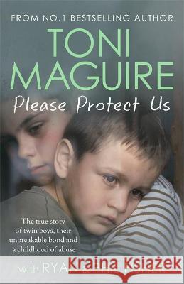 Please Protect Us: The true story of twin boys, their unbreakable bond and a traumatic childhood - for fans of Cathy Glass Toni Maguire 9781789464634 John Blake Publishing Ltd - książka