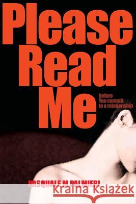 Please Read Me: before you committ to a relationship Palmieri, Pasquale M. 9781482768169 Createspace - książka