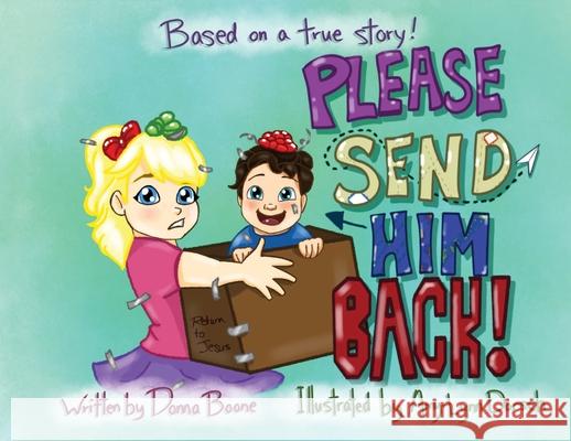 Please Send him Back Donna Boone, Amy-Lynn Dorsch 9781773541242 Pagemaster Publishing - książka