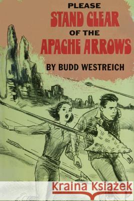 Please Stand Clear Of The Apache Arrows Westreich, Budd 9781517546335 Createspace - książka