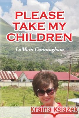 Please Take My Children Lamoin Cunningham 9781630733544 Faithful Life Publishers - książka