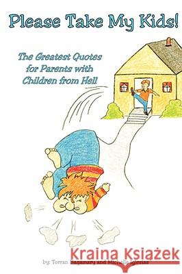 Please Take My Kids! Torran/Michelle Bagamary/Iglesias 9780615206530 CCC Books - książka