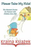 Please Take My Kids! Torran/Michelle Bagamary/Iglesias 9780615206530 CCC Books