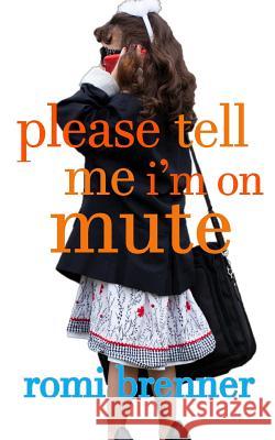 Please Tell Me I'm On Mute Brenner, Romi 9780979874918 Jodi Neelin - książka