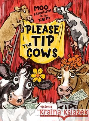 Please Tip the Cows Victoria Wintersberger, Kathrine Gutkovskiy 9798990991507 Victoria Wintersberger - książka