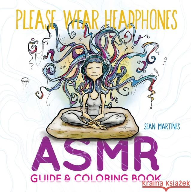 Please Wear Headphones: ASMR Guide & Coloring Book Sean Martines 9781524877385 Andrews McMeel Publishing - książka
