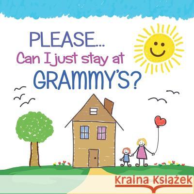 PLEASE...Can I Just Stay at GRAMMY'S? Evans, Teresa 9781480827929 Archway Publishing - książka