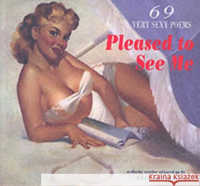 Pleased to See Me: 69 Very Sexy Poems Neil Astley 9781852246143 Bloodaxe Books Ltd - książka