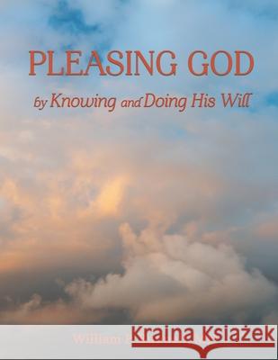Pleasing God: by Knowing and Doing His Will William Bunnell 9781736338919 William P Bunnell - książka