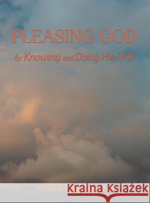 Pleasing God: by Knowing and Doing His Will William Bunnell 9781736338926 William P Bunnell - książka