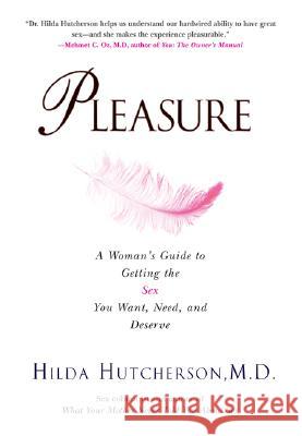 Pleasure: A Woman's Guide to Getting the Sex You Want, Need and Deserve Hilda Hutcherson 9780399532863 Perigee Books - książka